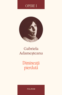 Dimineata pierduta, Gabriela Adamesteanu, Polirom