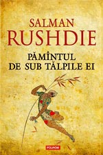 Pamantul de sub talpile ei,  Salman Rushdie, Polirom