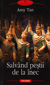 Salvand pestii de la inec 3 Salvand pestii de la inec, Amy Tan, Polirom