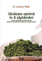 Calea spre bioatitudune 3 Sanatate optima in opt saptamani, Andrew Weil, editura Curtea veche