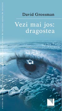 Vezi mai jos: dragostea 3 Vezi mai jos: dragostea, David Grossman, editura Niculescu