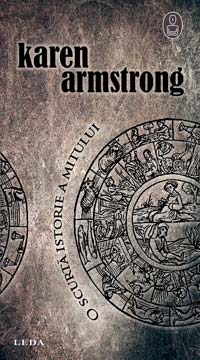 O scurta istorie a mitului 3 O scurta istorie a mitului, Karen Armstrong, Editura Leda