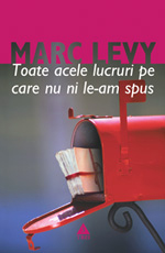 Toate acele lucruri pe care nu ni le-am spus, Marc Levy, Editura Trei