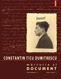 Marturie si document vol. I, Constantin Ticu Dumitrescu, Editura Polirom