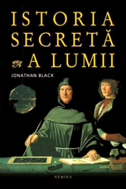 Istoria secreta a lumii 3 Istoria secreta a lumii, Jonathan Black, Editura Nemira