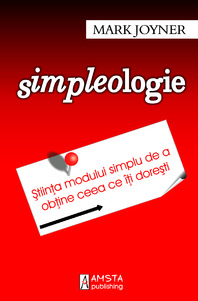 Simpleologie.Stiinta modului simplu de a obtine ceea ce iti doresti 2 Simpleologie, Mark Joyner, Amsta Publishing
