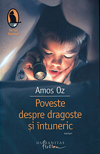 Poveste despre dragoste si intuneric 3 Poveste despre dragoste si intuneric, Amos Oz, editura Humanitas
