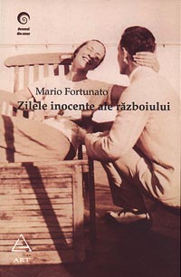Zilele inocente ale razboiului 3 Zilele inocente ale razboiului, Mario Fortunato, Editura Art