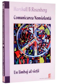 Comunicarea nonviolenta, un limbaj al vietii, Marshall Rosenberg, Elena Francisc Publishing