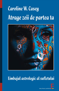 Atrage zeii de partea ta, Caroline Casey, Elena Francisc Publishing