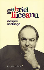 Despre seductie, Gabriel Liiceanu, Editura Humanitas