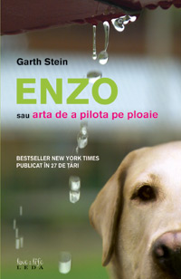 Enzo sau arta de a pilota pe ploaie 3 Enzo sau arta de a pilota pe ploaie, Garth Stein, Editura Leda