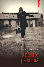 Viata de student - de Marius Chivu 2 O pasare pe sarma, Ioana Nicolaie, Editura Polirom
