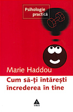 Cinci surse de sex-appeal 4 Cum sa-ti intaresti increderea in tine, Marie Haddou, Editura Trei