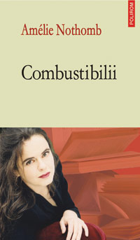 Combustibilii, Amélie Nothomb, Editura Polirom