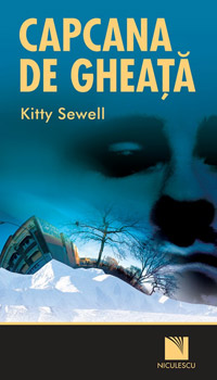 Capcana de gheata 3 Capcana de gheata, Kitty Sewell, editura Niculescu