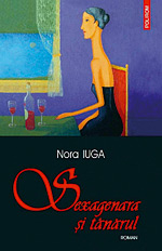 Nora Iuga: Imigrant intr-o lume-lego 4 Nora Iuga, Sexagenara si tanarul, editura Polirom