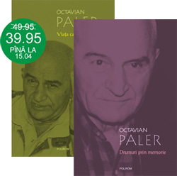 Seria de autor Octavian Paler se completeaza cu doua noi volume 3 Octavian Paler, Viata ca o corida, Drumuri prin memorie, editura Polirom