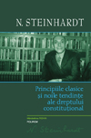 Lansare: Primejdia marturisirii de N. Steinhardt si Ioan Pintea 7 Principiile clasice si noile tendinte ale dreptului constitutional, N. Steinhardt, editura Polirom