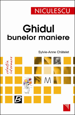Ghidul bunelor maniere, Sylvie Anne-Chatelet, editura Niculescu
