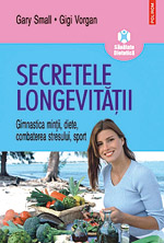 Secretele longevitatii, Gary Small, Gigi Vorgan, editura Polirom