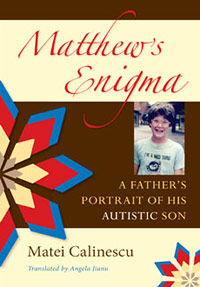 Mathew's Enigma. A Father's Portrait of His Autistic Son, Matei Calinescu, Indiana University Press