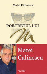 Portretul lui M, Matei Calinescu, Editura Polirom