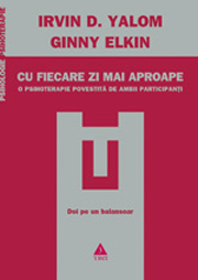 Cu fiecare zi mai aproape, Irvin D. Yalom, Ginny Elkin, Editura Trei