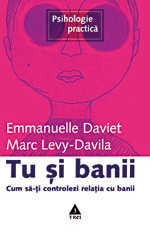 Tu si banii, Emmanuelle Daviet, Marc Levy-Davila, Editura Trei
