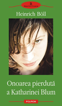Onoarea pierduta a Katharinei Blum, Heinrich Boll, editura Polirom
