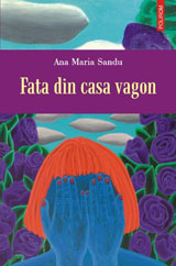 Daca aveti drum prin Torino... 4 Fata din casa vagon, Ana Maria Sandu, Editura Polirom