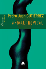 Animal tropical 2 Animal tropical, Pedro Juan Gutierrez, editura Trei