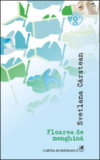 Floarea de menghina, Svetlana Carstean, Editura Cartea Romaneasca
