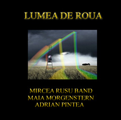 ’Lumea de Roua”, album de muzica si poezie in memoria lui Adrian Pintea 3 Lumea de Roua