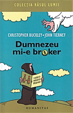 Care sunt efectele psihologice ale crizei financiare? 2 Dumnezeu mi-e broker, Christopher Buckley, John Tierney, Humanitas