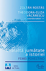 Cealalta juma­tate a istoriei. Femei poves­tind, Zolt¡n Rost¡s, Theodora-Eliza Vacarescu, Cur­tea Veche