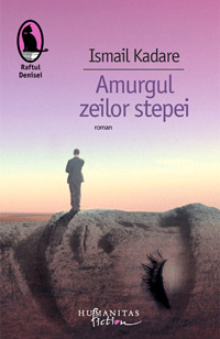 Amurgul zeilor stepei 3 Amurgul zeilor stepei, Ismail Kadare, Editura Humanitas Fiction