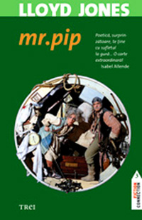 Mr. Pip 3 Mr. Pip, de Lloyd Jones, Editura Trei