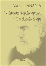 Seria de autor ”Valeriu Anania” la Polirom 3 Rotonda plopilor aprinsi, Valeriu Anania, De dincolo de ape, editura Polirom