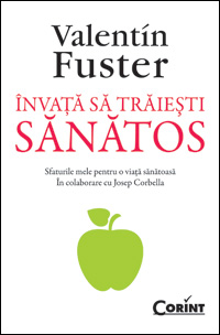 Invata sa traiesti sanatos, Valentin Fuster, Josep Corbella, Editura Leda
