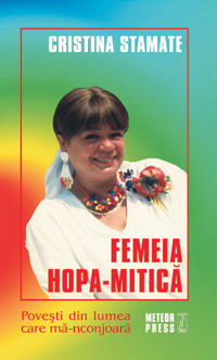 Femeia Hopa-Mitica 3 Femeia Hopa-Mitica, Cristina Stamate, editura Meteor Press