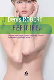 Fericirea. Jurnalul unei pasiuni, Denis Robert, Editura Trei