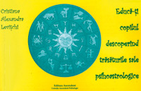 Educa-ti copilul des­coperind trasaturile sale psihoastro­logice, Cristiana Alexandra Levitchi, Editura Ascendent