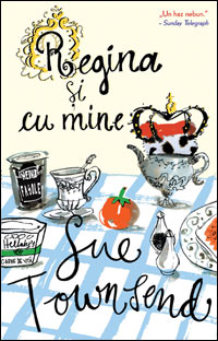 Regina si cu mine 3 Regina si cu mine, Sue Townsend, editura Leda