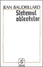 Beneficiile emotionale ale prietenilor necuvantatori 4 Sistemul obiectelor, Jean Baudrillard, Editura Echinox
