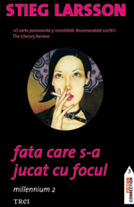 Fata care s-a jucat cu focul. Millennium 2 3 Fata care s-a jucat cu focul, Millennium 2, Stieg Larsson, Editura Trei