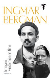 Imagini. Viața mea în film, culisele creației regizorului Ingmar Bergman 3 Ingmar-Bergman---Imagini-Viata-Mea-in-Film---C1