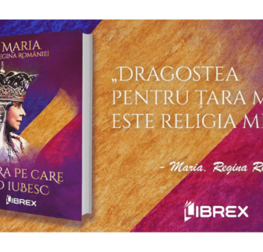Editura Librex continuă seria cărților Reginei Maria și publică romanul „Țara pe care o iubesc” 7 editura-librex-continuă-seria-cărților-reginei-maria-și-publică-romanul-țara-pe-care-o-iubesc