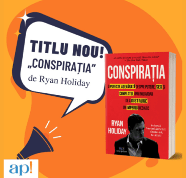 „Conspirația” de Ryan Holiday, povestea reală care a făcut înconjurul lumii s-a lansat la editura ap! 10 conspiratia de ryan holiday povestea reala care a facut inconjurul lumii s a lansat la editura ap