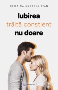 Iubirea trăită conștient nu doare_Editura Bookzone
